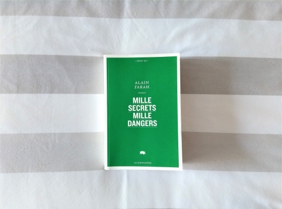 Mille secrets mille dangers, Alain Farah, Le Quartanier